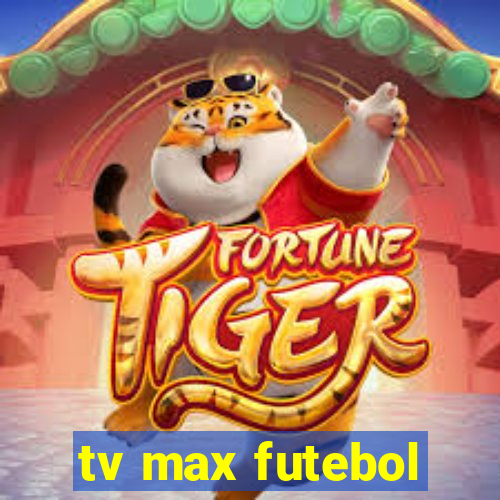 tv max futebol